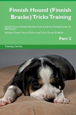 Cover of Finnish Hound (Finnish Bracke) Tricks Training Finnish Hound (Finnish Bracke) Tricks & Games Training Tracker & Workbook. Includes
