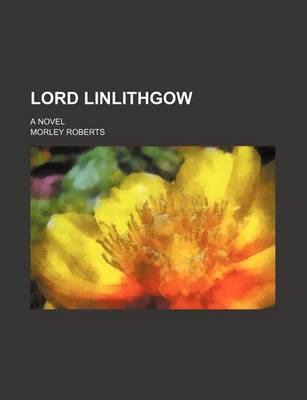 Book cover for Lord Linlithgow; A Novel