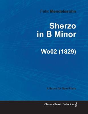 Book cover for Sherzo in B Minor By Felix Mendelssohn For Solo Piano (1829) Wo02