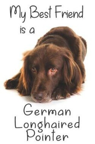 Cover of My best Friend is a German Longhaired Pointer