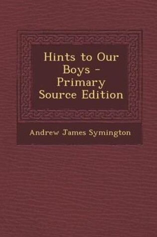Cover of Hints to Our Boys - Primary Source Edition