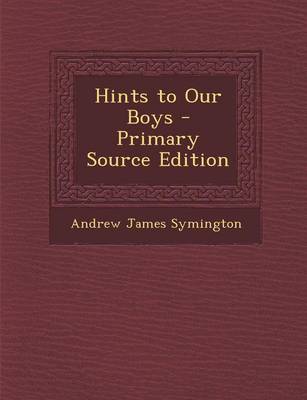 Book cover for Hints to Our Boys - Primary Source Edition