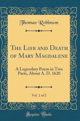 Cover of The Life and Death of Mary Magdalene, Vol. 1 of 2