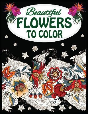 Book cover for Beautiful Flowers To Color