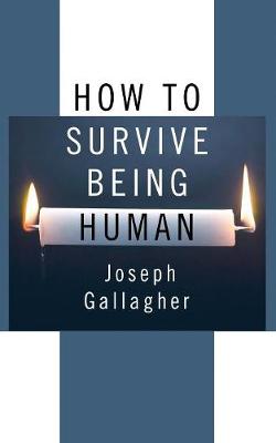 Book cover for How to Survive Being Human