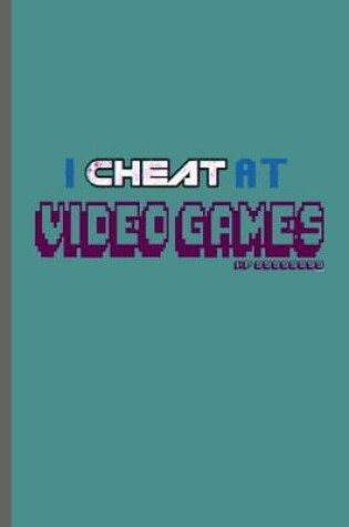 Cover of I cheat at Video Games HP 99999999