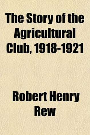 Cover of The Story of the Agricultural Club, 1918-1921