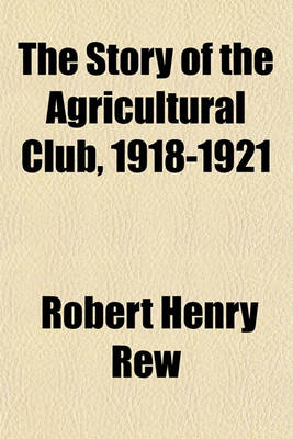 Book cover for The Story of the Agricultural Club, 1918-1921