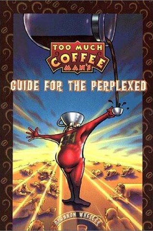 Cover of Too Much Coffee Man Guide For The Perplexed Ltd.