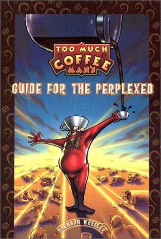 Book cover for Too Much Coffee Man Guide For The Perplexed Ltd.