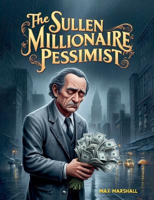 Book cover for The Sullen Millionaire-Pessimist