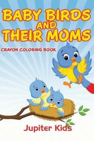 Cover of Baby Birds and Their Moms