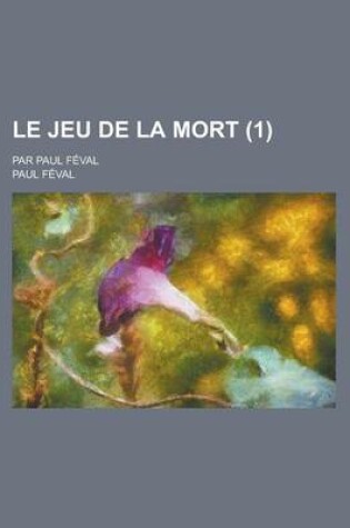 Cover of Le Jeu de La Mort; Par Paul Feval (1 )