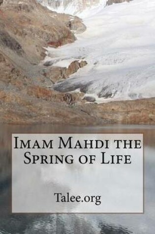 Cover of Imam Mahdi the Spring of Life