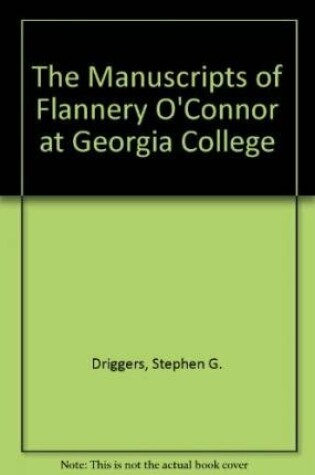 Cover of The Manuscripts of Flannery O'Connor at Georgia College