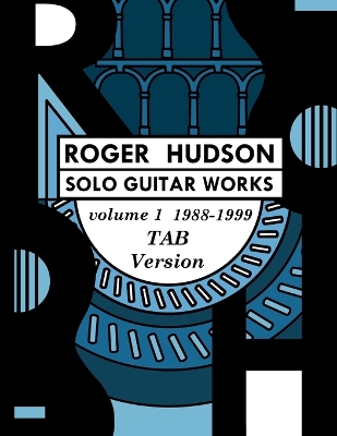 Book cover for Roger Hudson Solo Guitar Works Vol. 1 TAB VERSION