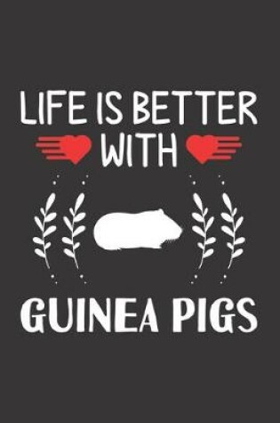 Cover of Life Is Better With Guinea Pigs