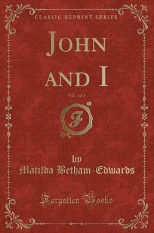 Cover of John and I, Vol. 1 of 3 (Classic Reprint)