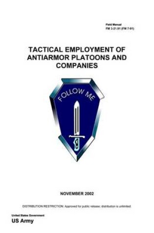 Cover of Field Manual FM 3-21.91 (FM 7-91) Tactical Employment of Anti-Armor Platoons and Companies November 2002