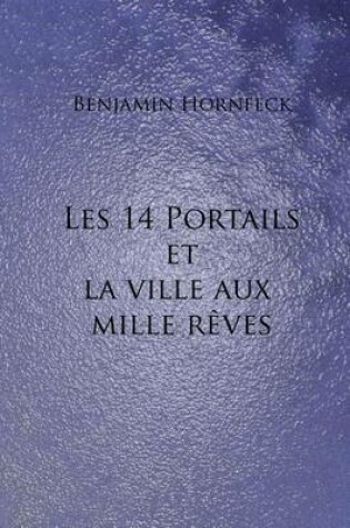 Cover of Les 14 Portails Et La Ville Aux Mille Reves