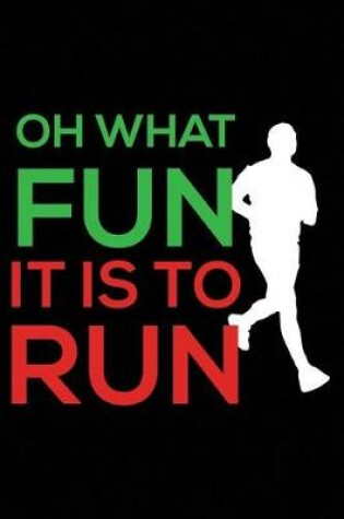 Cover of Oh What Fun It Is To Run