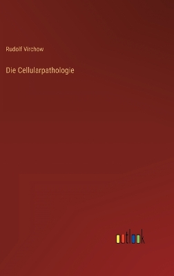 Book cover for Die Cellularpathologie