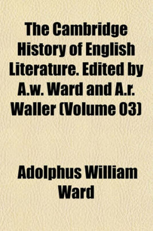 Cover of The Cambridge History of English Literature. Edited by A.W. Ward and A.R. Waller (Volume 03)