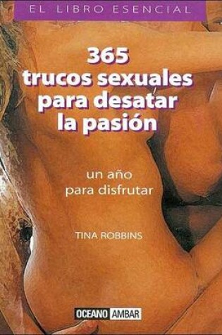 Cover of 365 Trucos Sexuales Para Desatar La Pasion