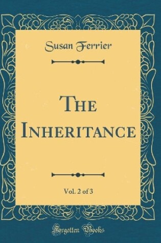 Cover of The Inheritance, Vol. 2 of 3 (Classic Reprint)