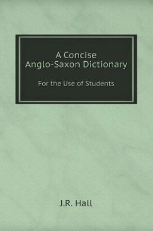 Cover of A Concise Anglo-Saxon Dictionary For the Use of Students