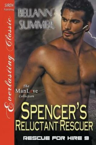 Cover of Spencer's Reluctant Rescuer [Rescue for Hire 9] (Siren Publishing Everlasting Classic Manlove)