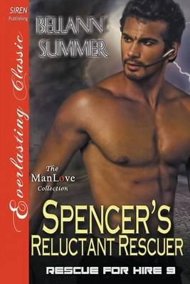 Book cover for Spencer's Reluctant Rescuer [Rescue for Hire 9] (Siren Publishing Everlasting Classic Manlove)