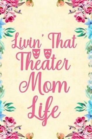 Cover of Livin' that theater Mom life