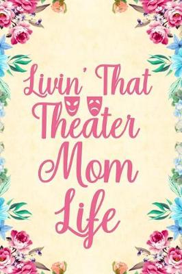 Book cover for Livin' that theater Mom life