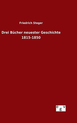 Book cover for Drei Bucher neuester Geschichte 1815-1850