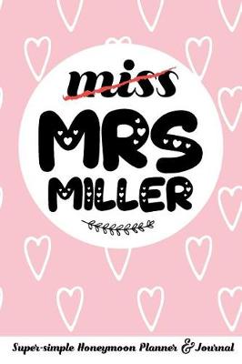 Book cover for Miss Mrs Miller Super-Simple Honeymoon Planner & Journal