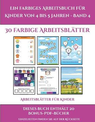 Book cover for Arbeitsblätter für Kinder (Ein farbiges Arbeitsbuch für Kinder von 4 bis 5 Jahren - Band 4)