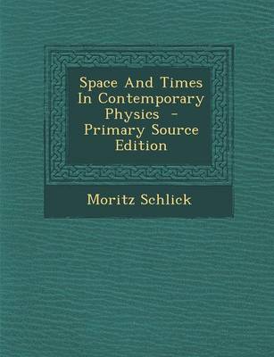 Cover of Space and Times in Contemporary Physics - Primary Source Edition