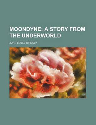 Book cover for Moondyne; A Story from the Underworld