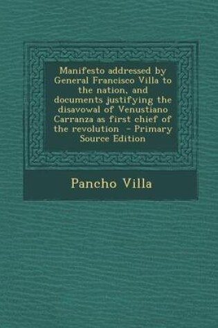 Cover of Manifesto Addressed by General Francisco Villa to the Nation, and Documents Justifying the Disavowal of Venustiano Carranza as First Chief of the Revolution