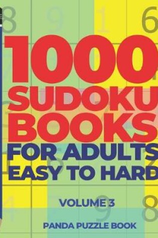 Cover of 1000 Sudoku Books For Adults Easy To Hard - Volume 3