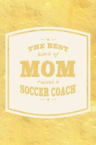 Cover of The Best Kind Of Mom Raises A Soccer Coach