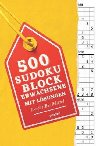 Cover of 500 Sudoku Block Erwachsene Mit Lösungen Leicht Bis Mittel