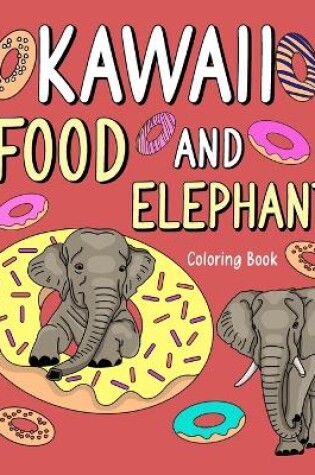 Cover of Kawaii Food and Elephant Coloring Book