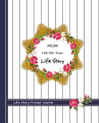 Book cover for Mom Tell Me Your Life Story