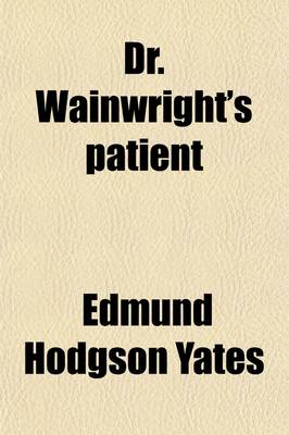 Book cover for Dr. Wainwright's Patient; A Novel