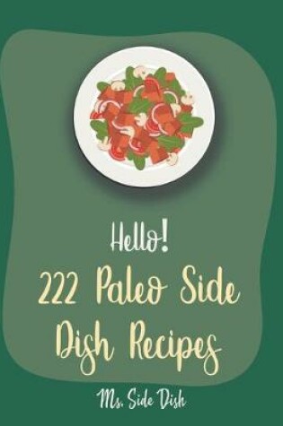Cover of Hello! 222 Paleo Side Dish Recipes