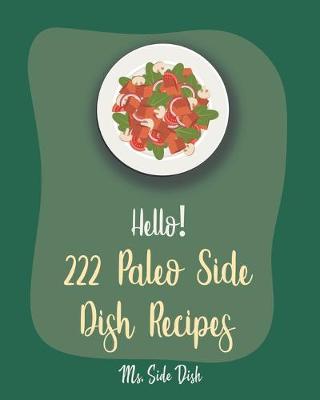 Cover of Hello! 222 Paleo Side Dish Recipes