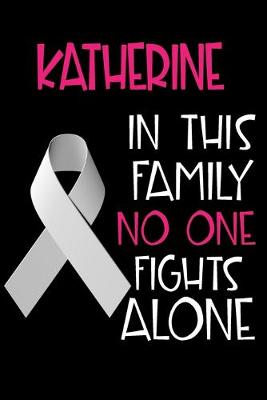 Book cover for KATHERINE In This Family No One Fights Alone