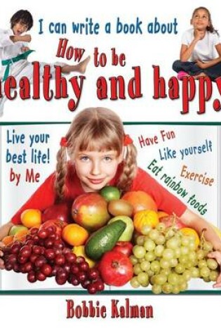 Cover of I can write a book about Being Healthy and Happy